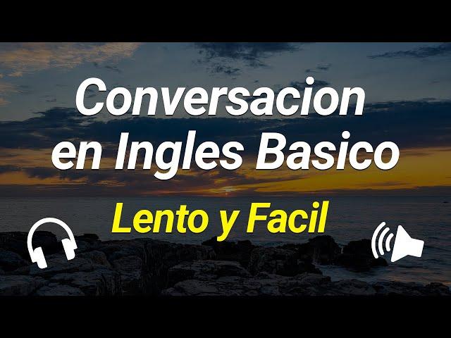 Conversación en Inglés Básico   - lento y fácil (Aprende Inglés)