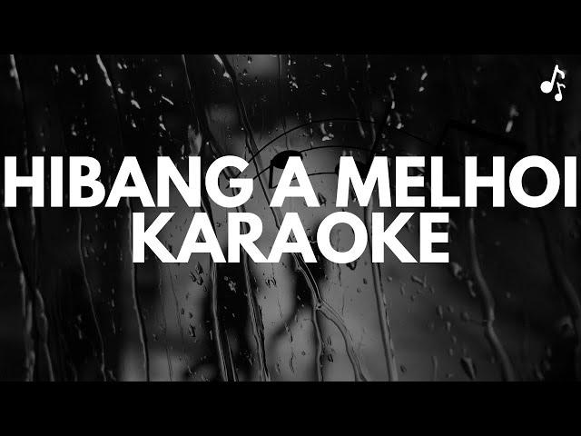 Hibang a Melhoi | MK Haokip, M_Jay and Kay_Sang | Karaoke With lyric