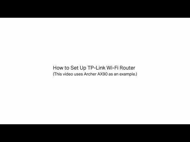 How to Set Up TP-Link Wi-Fi Router (Archer AX90, etc.)