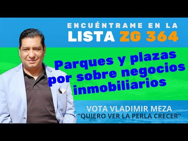 Vladimir Meza Parques y plazas por sobre negocios inmobiliarios.