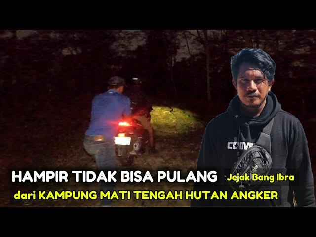 JEJAK BANG IBRA NEKAD ‼️ Pulang jelang malam dari KAMPUNG MATI TENGAH HUTAN GUNUNG TENGU