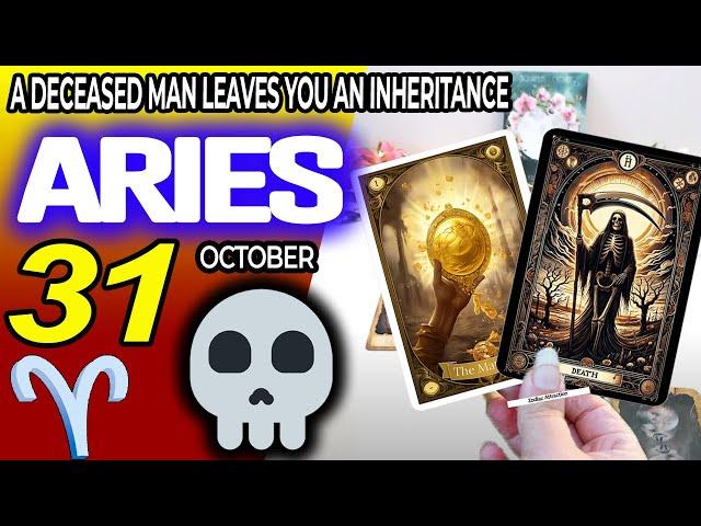 Aries ️ A DECEASED MAN LEAVES YOU AN INHERITANCE ️ horoscope for today OCTOBER 31 2024 ️ #aries