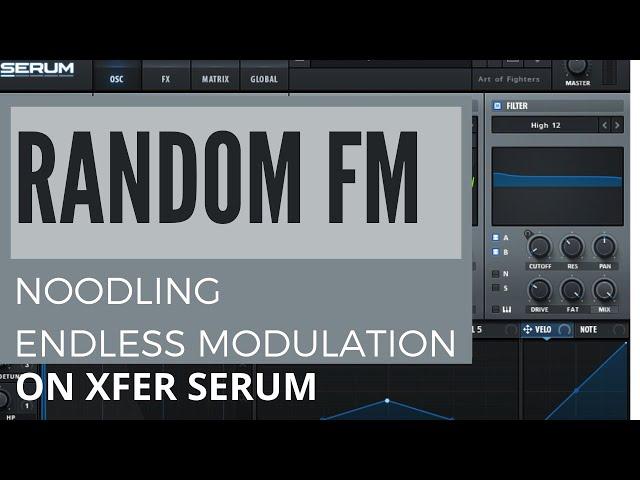 PRO PSYTRANCE / EDM: Random FM Endless Modulation, Simple Powerful Synth Noodler / S&H on Xfer Serum