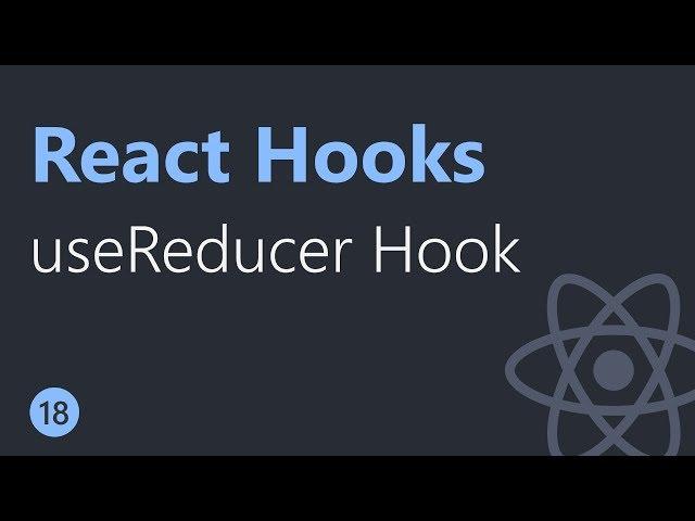 React Hooks Tutorial - 18 - useReducer Hook