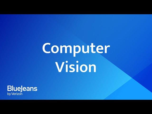 BlueJeans Computer Vision - Virtual Meetings - BlueJeans by Verizon