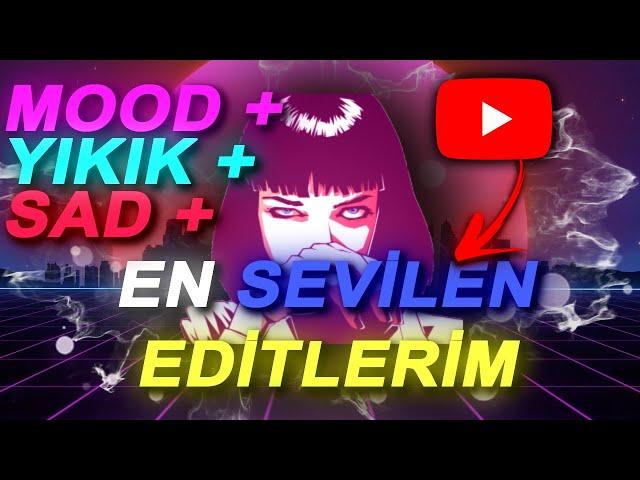 EN SEVİLEN EDİTLERİM #1