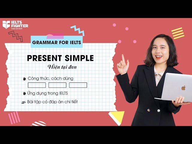 Unit 1: Thì HIỆN TẠI ĐƠN (Present Simple) - Công thức, dấu hiệu, bài tập có đáp án chi tiết