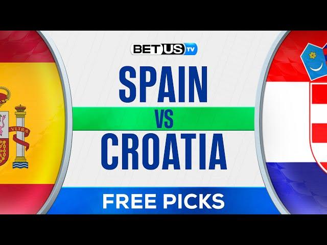 Spain vs Croatia | EURO 2024 Expert Predictions, Soccer Picks & Best Bets