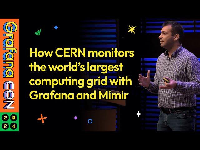 How CERN Monitors the World's Largest Computing Grid with Grafana and Mimir | GrafanaCON 2024