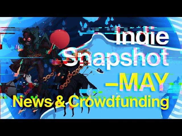 Indie Snapshot — May 2019 — News & Crowdfunding