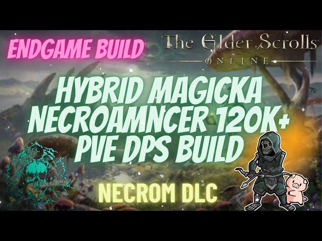 ESO Endgame Magicka (Hybrid) Necromancer (Magcro) 120k+ PVE DPS Necrom DLC
