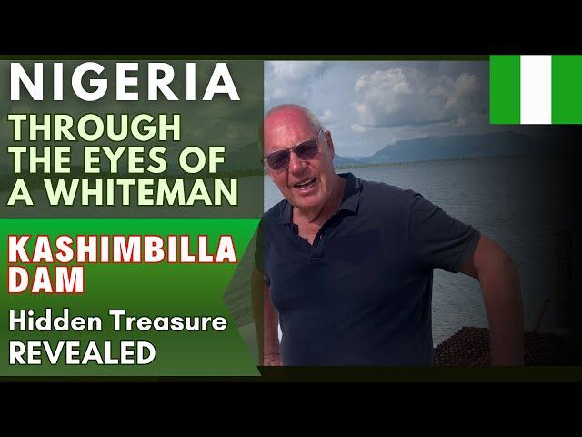 Nigeria Through The Eyes Of A Whiteman | Hidden Treasure At Kashimbilla Dam Revealed