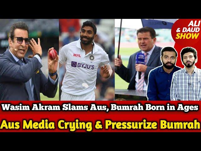 Wasim Akram Slams Aus Media Pressurize Tactics Failed "Bumrah Born in Ages"