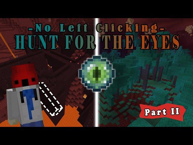 Beating Minecraft Without Left Clicking | Hunt For The Eyes | Part 2