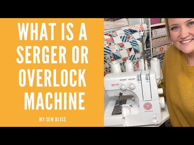 What is a Serger or Overlock Machine and why you need one!