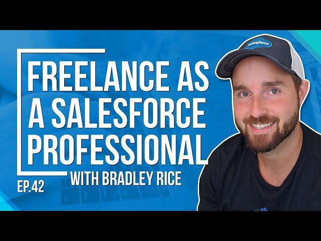 Freelance as a SalesForce Professional with Bradley Rice