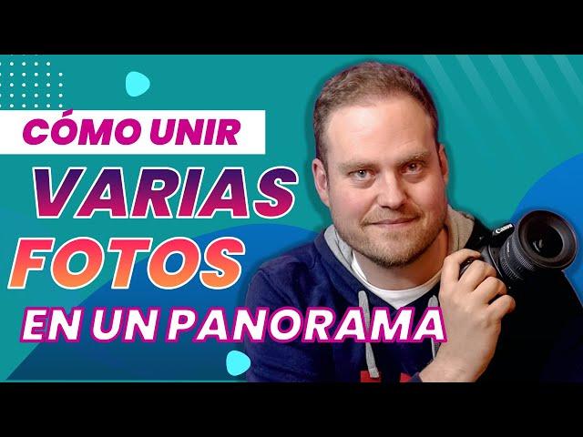 CÓMO UNIR FOTOS Y CREAR UN PANORAMA