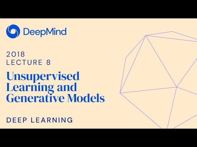 Deep Learning 8: Unsupervised learning and generative models