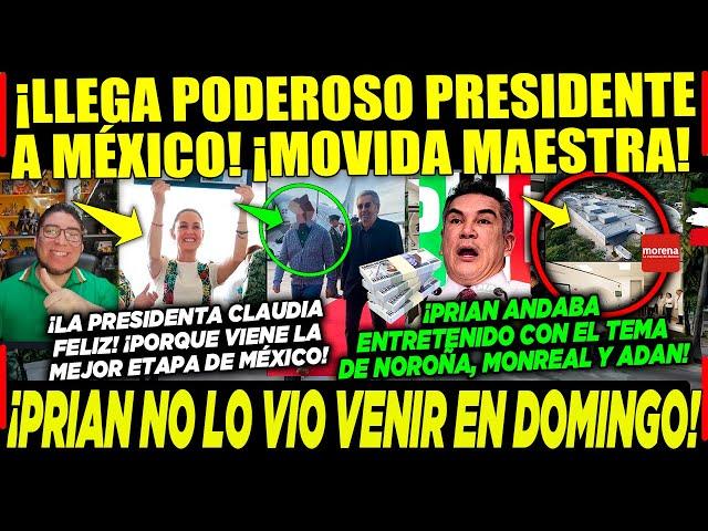 DOMINGAZO! LLEGA PODEROSO PRESIDENTE A MÉXICO ¡CLAUDIA HACE MOVIDA MAESTRA! ¡PRIAN NO LO VIO VENIR!