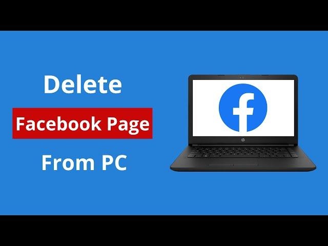 How to Delete a Facebook Page from Computer