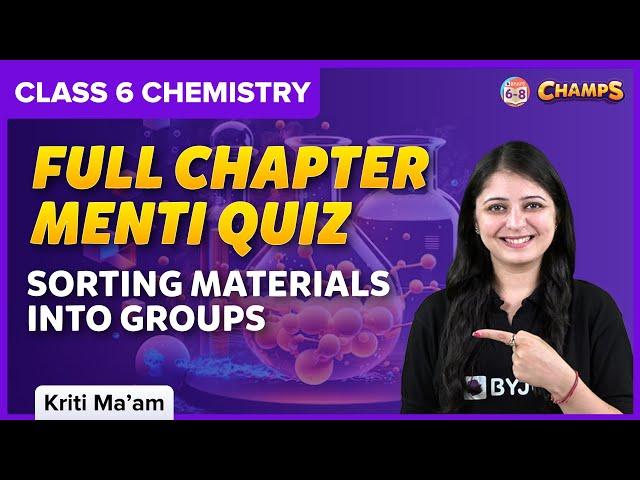 Sorting Materials into Groups | Full Chapter Menti Quiz | Class 6 | Science | BYJU'S