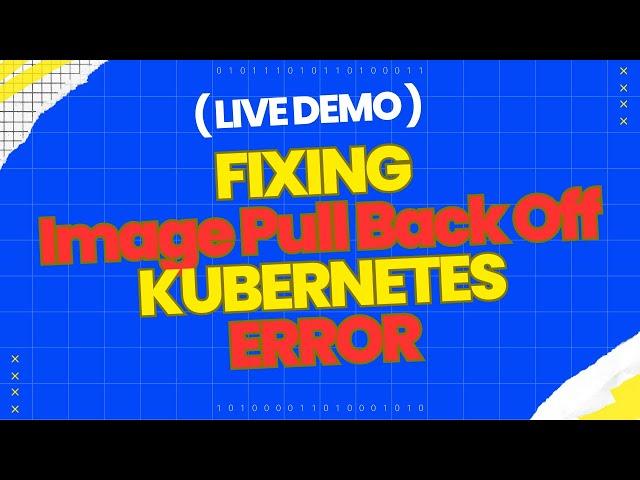 ImagePullBackOff Kubernetes Error [DEMO] Meaning, Causes & How to Fix