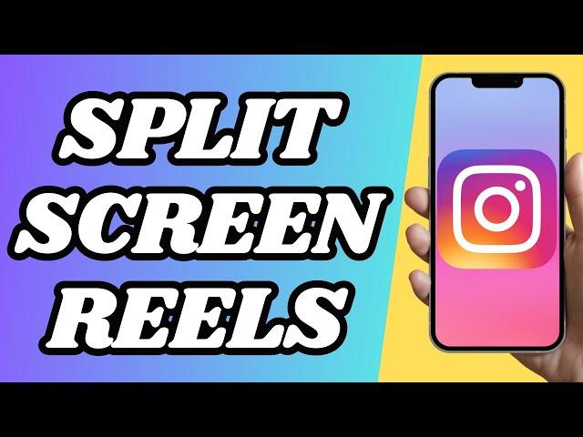 How To Do Split Screen On Instagram Reels