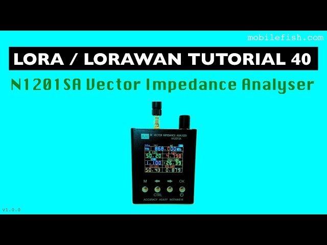 LoRa/LoRaWAN tutorial 40: N1201SA Vector Impedance Analyser