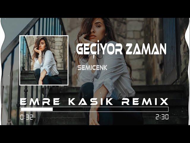 Semicenk - Geçiyor Zaman ( Emre Kaşık Remix )