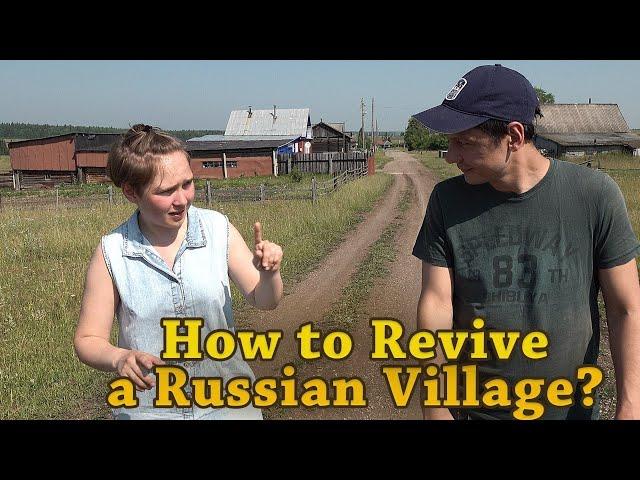 How to Revive a Russian village - A day in the Russian Countryside