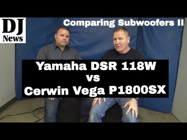 Compare 18" Subwoofers II Yamaha DSR 118w and Cerwin Vega P1800SX | Disc Jockey News