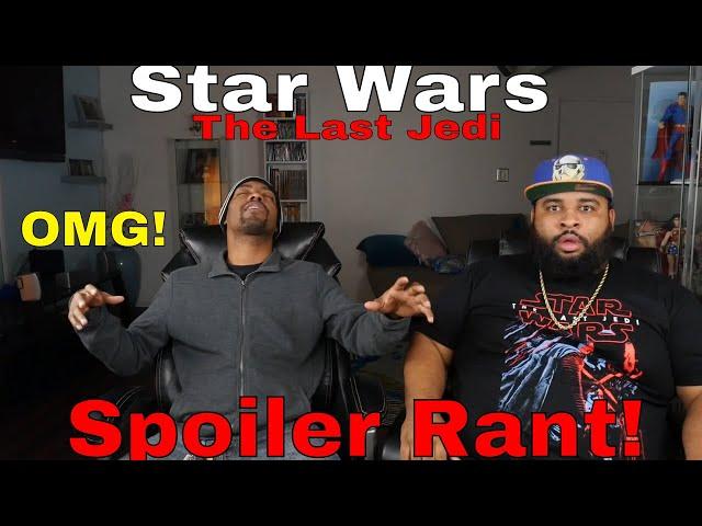 "Star Wars: The Last Jedi" Epic Spoiler Rant!