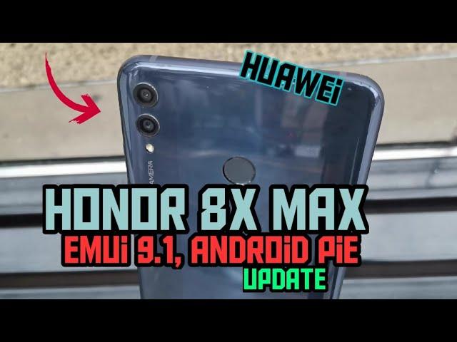 HONOR 8X MAX UPDATED TO EMUI 9.1| ANDROID 9.1