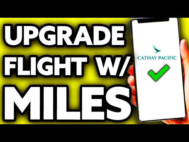 How To Upgrade Cathay Pacific Flight with Miles (EASY!)