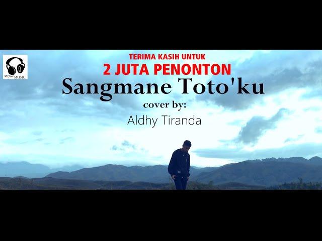 Sangmane Toto'ku - cover by Aldhy Tiranda (Lagu Toraja + Lirik Karaoke)