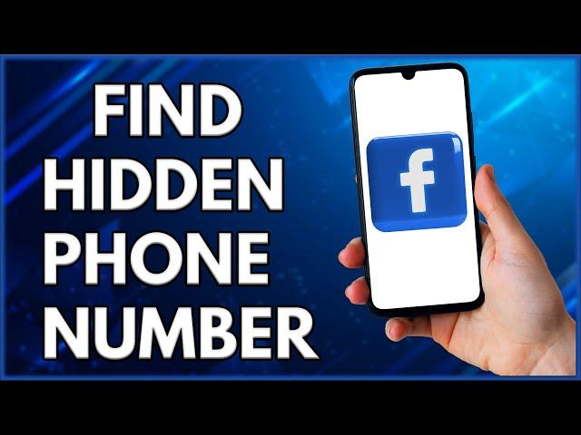 How To Find Hidden Phone Number From Facebook Account  | Step By Step Tutorial (2022)