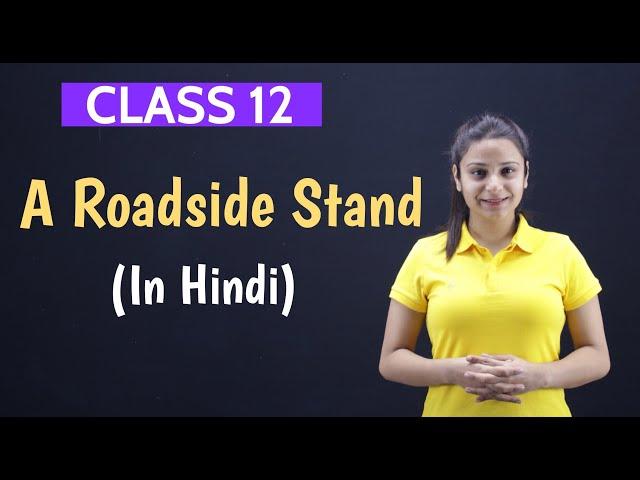 A Roadside Stand Class 12 | A Roadside Stand Class 12 Line by Line Explanation | in Hindi