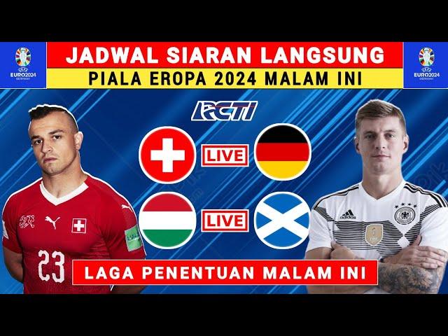 JADWAL SIARAN LANGSUNG EURO 2024 MALAM INI - JERMAN VS SWISS - SKOTLANDIA VS HONGARIA - EURO 2024