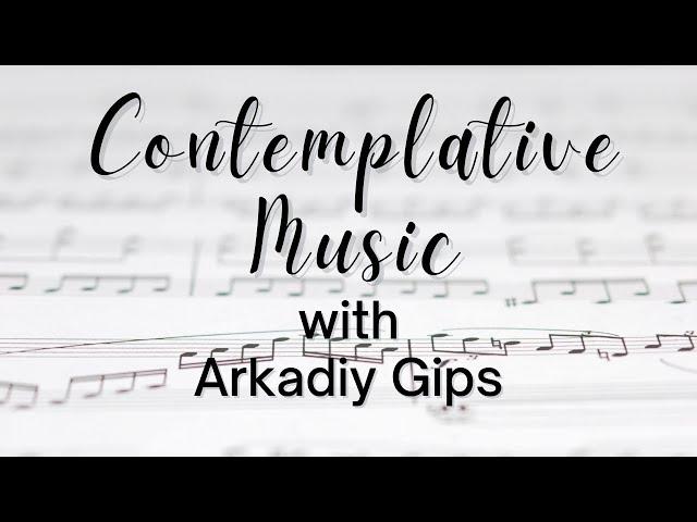 Contemplative Music with Arkadiy Gips