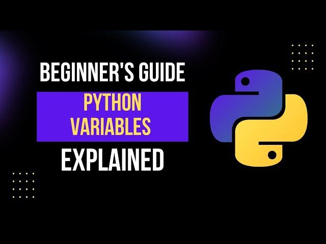 Python Variables Explained | Beginner's Guide to Python Programming