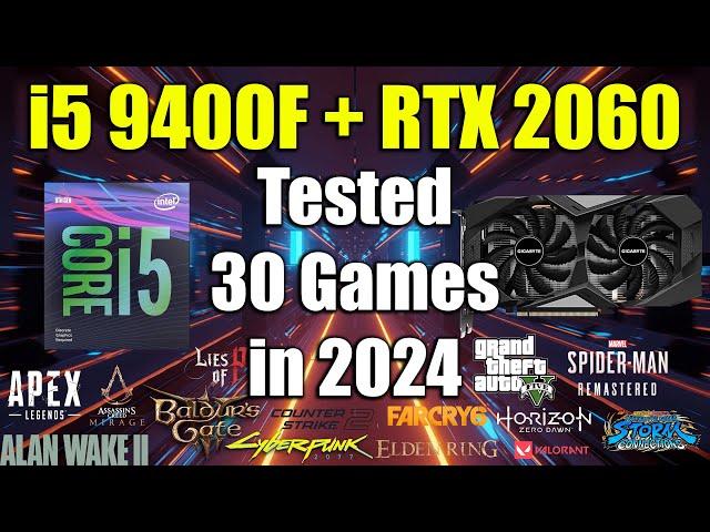 i5 9400F + RTX 2060 Tested 30 Games in 2024