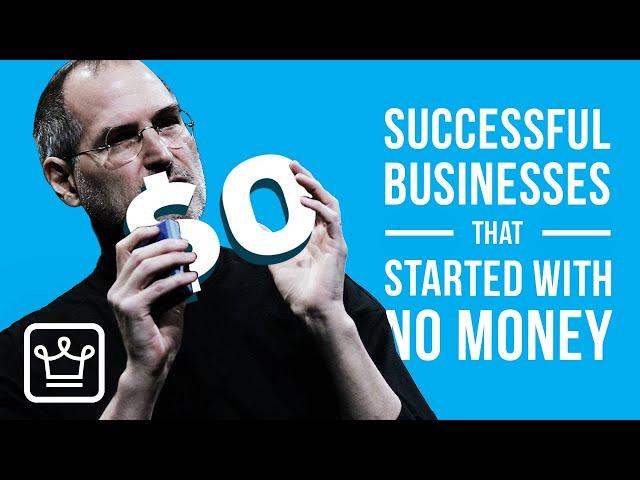 15 Successful Businesses That Started With NO MONEY