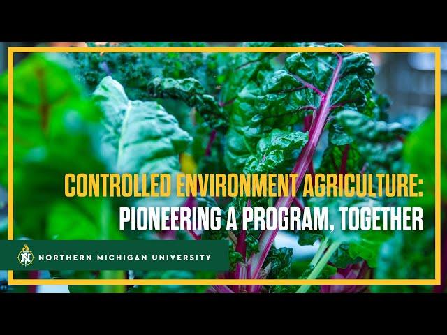 Controlled Environment Agriculture: Pioneering a Program, Together