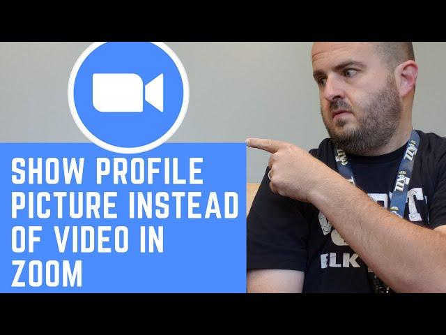 How to Show Profile Picture Instead of Video in Zoom