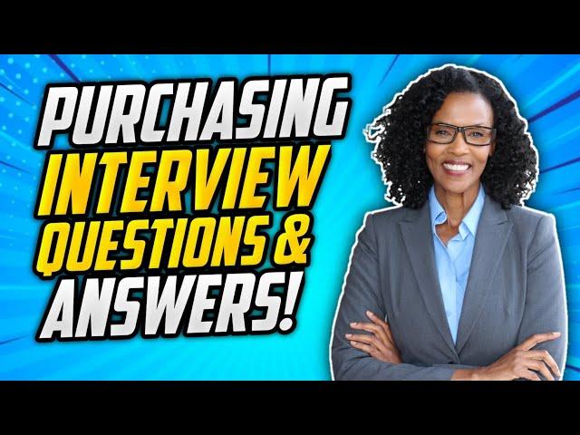 PURCHASING Interview Questions & Answers! (Purchasing Officer, Manager & Assistant Interviews!)