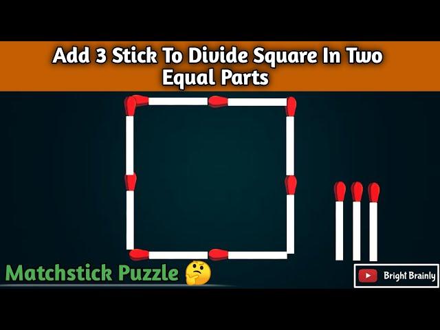 Add 3 Sticks To Divide Square In Two Equal Parts | matchstick puzzles |Riddles|#matchstick #matches