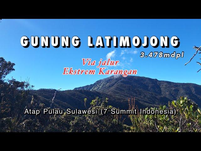 Gunung Latimojong 2 HARI 1 MALAM, Via JALUR EKSTREM Dusun Karangan, Atap Pulau Sulawesi 3478 mdpl