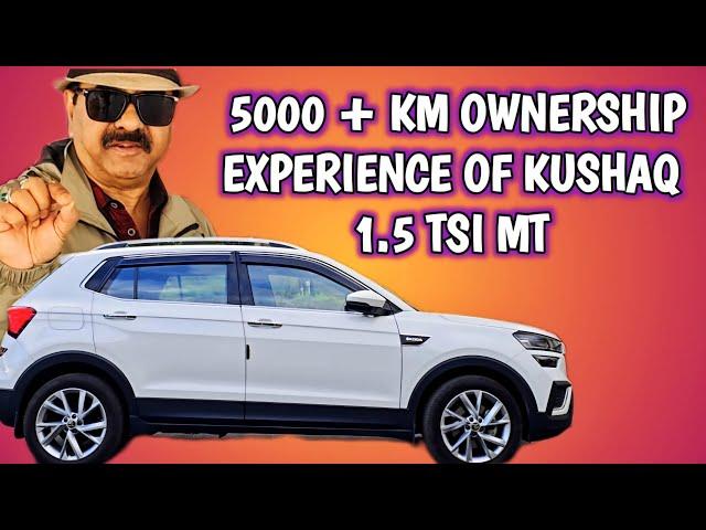 5K+ km  With Kushaq: The 1.5 TSI Ownership Experience #skoda #kushaq1.5