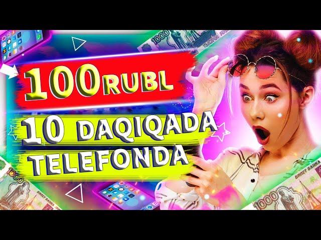 TELEFONDA 100 RUBL ISHLASH | Internetda SARMOYASIZ PUL ISHLASH