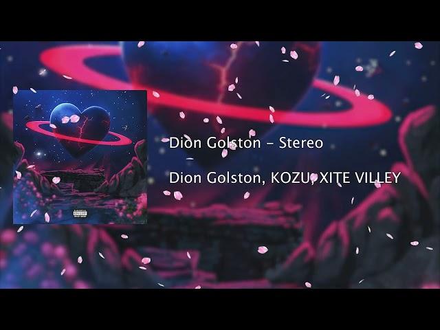 Dion Golston - Stereo (Ft. KOZU, XITE VILLEY) (prod. by Lazzie)